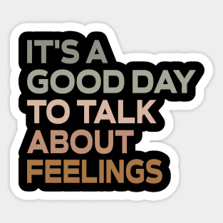 It's a Good Day to Talk About Feelings Sticker